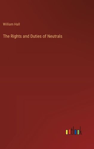 The Rights and Duties of Neutrals