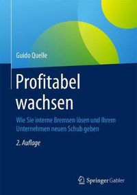 Cover image for Profitabel Wachsen: Wie Sie Interne Bremsen Loesen Und Ihrem Unternehmen Neuen Schub Geben