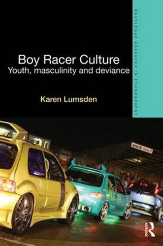 Cover image for Boy Racer Culture: Youth, Masculinity and Deviance