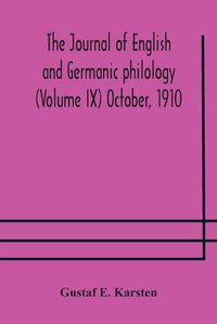 Cover image for The Journal of English and Germanic philology (Volume IX) October, 1910