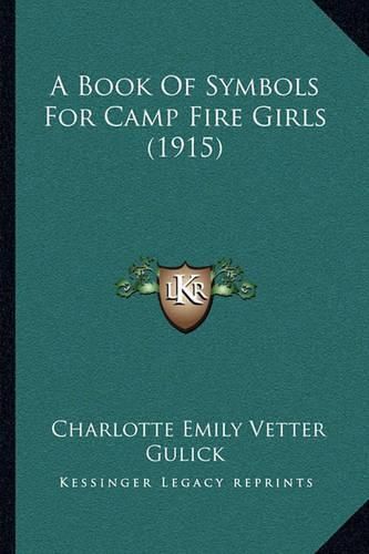 Cover image for A Book of Symbols for Camp Fire Girls (1915)