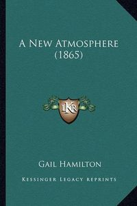 Cover image for A New Atmosphere (1865)