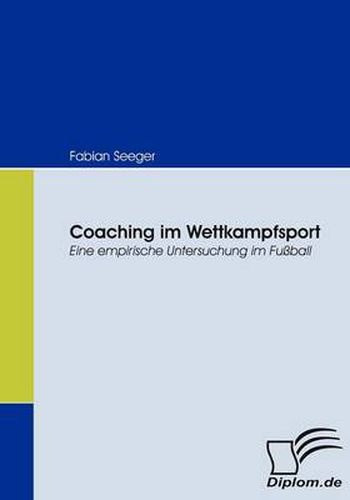 Cover image for Coaching im Wettkampfsport: Eine empirische Untersuchung im Fussball