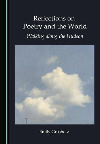 Cover image for Reflections on Poetry and the World: Walking along the Hudson