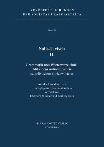 Cover image for Salis-Livisch II: Grammatik Und Worterverzeichnis. Mit Einem Anhang Zu Den Salis-Livischen Sprichwortern. Auf Der Grundlage Von J. A. Sjogrens Sprachmaterialien Verfasst Von Eberhard Winkler Und Karl Pajusalu