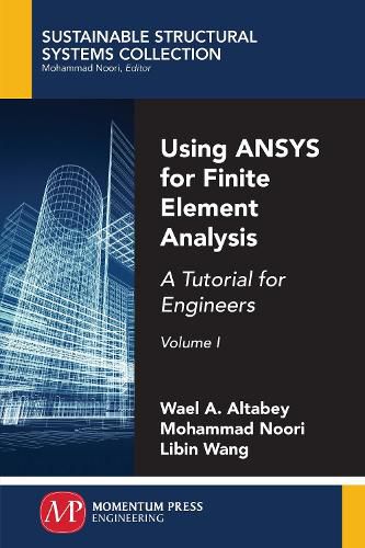 Cover image for Using ANSYS for Finite Element Analysis, Volume I: A Tutorial for Engineers