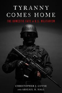 Cover image for Tyranny Comes Home: The Domestic Fate of U.S. Militarism