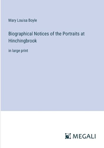 Biographical Notices of the Portraits at Hinchingbrook