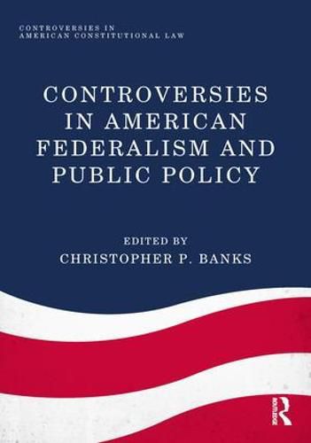 Cover image for Controversies in American Federalism and Public Policy