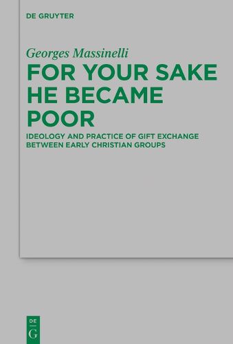 Cover image for For Your Sake He Became Poor: Ideology and Practice of Gift Exchange between Early Christian Groups