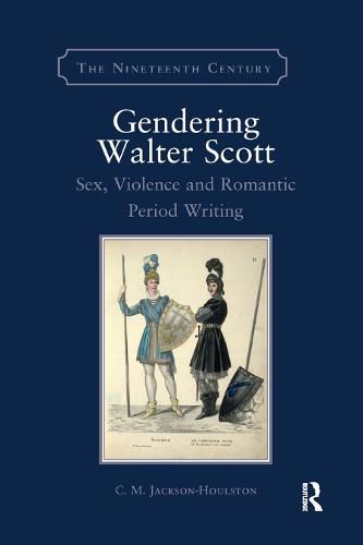 Cover image for Gendering Walter Scott: Sex, violence and Romantic period writing