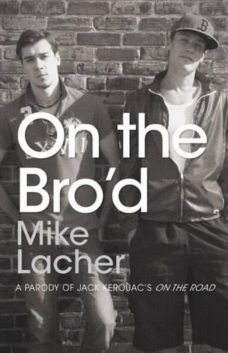 Cover image for On the Bro'd: A Parody of Jack Kerouac's on the Road