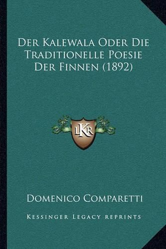 Der Kalewala Oder Die Traditionelle Poesie Der Finnen (1892)