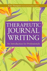 Cover image for Therapeutic Journal Writing: An Introduction for Professionals