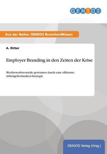 Cover image for Employer Branding in den Zeiten der Krise: Wettbewerbsvorteile gewinnen durch eine effiziente Arbeitgebermarken-Strategie