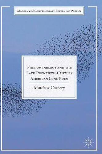 Cover image for Phenomenology and the Late Twentieth-Century American Long Poem