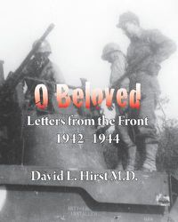 Cover image for O Beloved: Letters from the Front 1942-1944