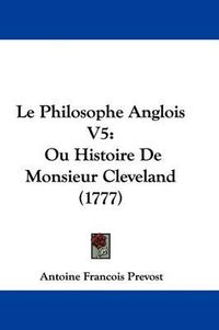 Cover image for Le Philosophe Anglois V5: Ou Histoire de Monsieur Cleveland (1777)