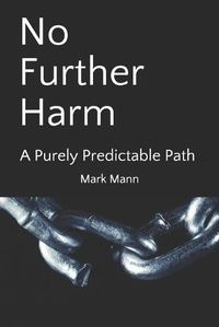 Cover image for No Further Harm: A Purely Predictable Path