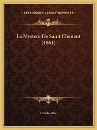 Cover image for Le Mystere de Saint Clement (1861)