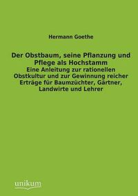 Cover image for Der Obstbaum, Seine Pflanzung Und Pflege ALS Hochstamm