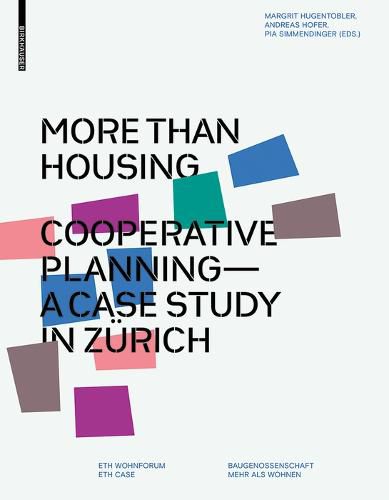 Cover image for More than Housing: Cooperative Planning - A Case Study in Zurich