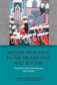 Cover image for Muslim Preaching in the Middle East and Beyond: Historical and Contemporary Case Studies