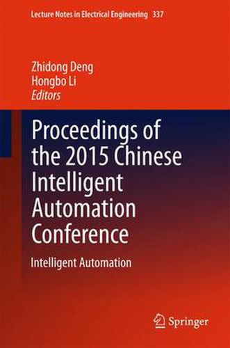 Proceedings of the 2015 Chinese Intelligent Automation Conference: Intelligent Automation