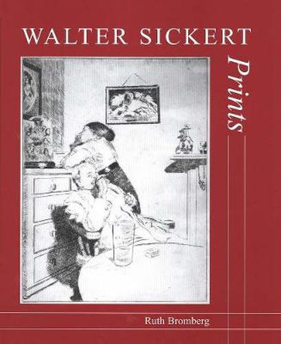 Walter Sickert: Prints: A Catalogue Raisonne