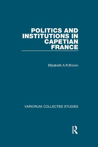 Cover image for Politics and Institutions in Capetian France