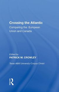 Cover image for Crossing the Atlantic: Comparing the European Union and Canada