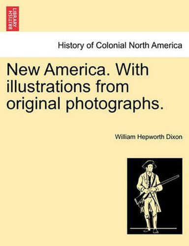 Cover image for New America. with Illustrations from Original Photographs.