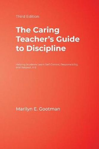 Cover image for The Caring Teacher's Guide to Discipline: Helping Young Students Learn Self-control, Responsibility, and Respect, K-6