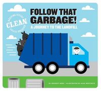 Cover image for Follow That Garbage!: A Journey to the Landfill