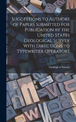 Suggestions to Authors of Papers Submitted for Publication by the United States Geological Survey With Directions to Typewriter Operators