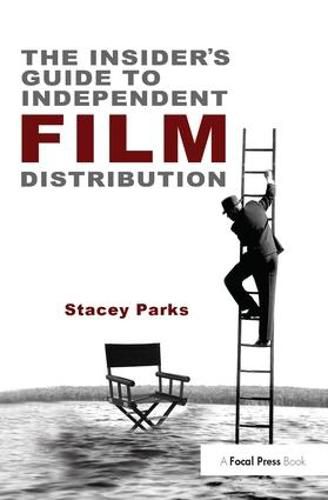 Cover image for The Insider's Guide to Independent Film Distribution: Second Edition