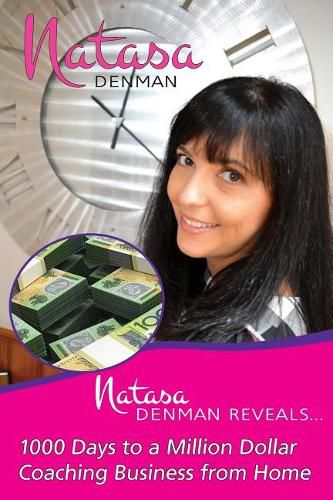 Cover image for Natasa Denman Reveals ...: 1000 Days to a Million Dollar Coaching Business from Home