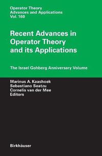 Cover image for Recent Advances in Operator Theory and Its Applications: The Israel Gohberg Anniversary Volume