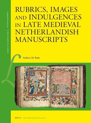 Cover image for Rubrics, Images and Indulgences in late Medieval Netherlandish Manuscripts