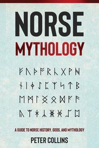 Cover image for Norse Mythology: A Guide to Norse History, Gods and Mythology