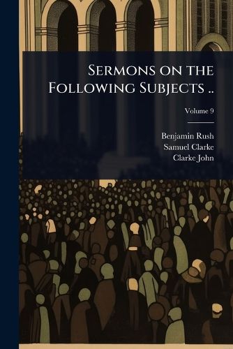 Cover image for Sermons on the Following Subjects ..