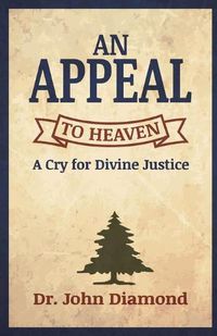 Cover image for An Appeal to Heaven: A Cry for Divine Justice