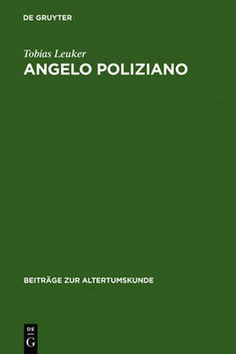 Angelo Poliziano: Dichter, Redner, Stratege. Eine Analyse Der Fabula Di Orpheo Und Ausgewahlter Lateinischer Werke Des Florentiner Humanisten