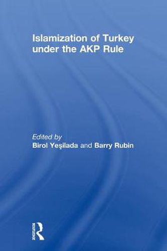 Cover image for Islamization of Turkey under the AKP Rule