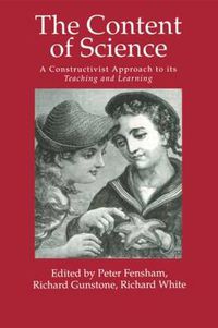 Cover image for The Content Of Science: A Constructivist Approach To Its Teaching And learning
