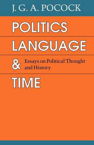 Cover image for Politics, Language and Time: Essays on Political Thought and History