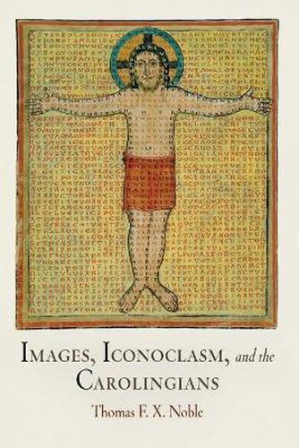 Images, Iconoclasm, and the Carolingians