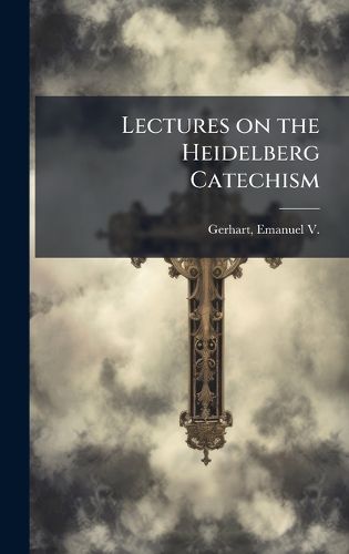 Cover image for Lectures on the Heidelberg Catechism