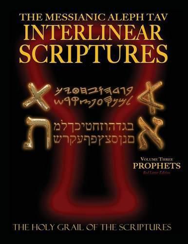 Messianic Aleph Tav Interlinear Scriptures Volume Three the Prophets, Paleo and Modern Hebrew-Phonetic Translation-English, Red Letter Edition Study Bible