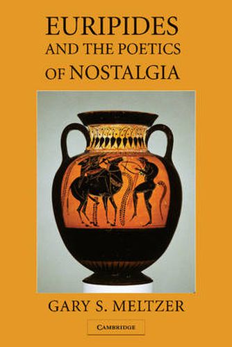 Cover image for Euripides and the Poetics of Nostalgia